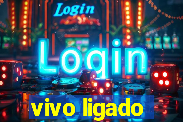 vivo ligado